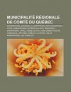 Municipalit R Gionale de Comt Du Qu Bec: Sherbrooke, Gatineau, La Matap Dia, Rouyn-Noranda, L VIS, Kamouraska, Rivi Re-Du-Loup, Saguenay - Source Wikipedia