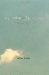 A Problem of Presence: Beyond Scripture in an African Church (The Anthropology of Christianity) - Matthew Engelke