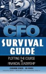 CFO Survival Guide : Plotting the Course to Financial Leadership - Catherine Stenzel, Joe Stenzel