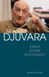 Există istorie adevărată? - Neagu Djuvara