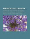 Aeroporti Dell'europa: Aeroporti D'Italia, Aeroporti Dei Paesi Bassi, Aeroporti del Belgio, Aeroporti del Kazakistan, Aeroporti del Kosovo - Source Wikipedia
