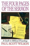 The Four Pages of the Sermon: A Guide to Biblical Preaching - Paul Scott Wilson