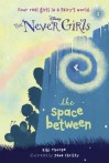 The Space Between (Disney: The Never Girls, #2) - Kiki Thorpe, Walt Disney Company