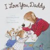 I Love You, Daddy - Dandi Daley Mackall