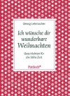 Ich wünsche dir wunderbare Weihnachten: Geschichten für die stille Zeit - Georg Lehmacher