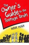 The Owner's Guide to the Teenage Brain - Derek Pugh