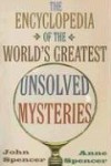 The Encyclopedia of the World's Greatest Unsolved Mysteries - John Spencer, Anne Spencer