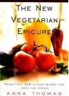 The New Vegetarian Epicure: Menus--with 325 all-new recipes--for family and friends - Anna Thomas