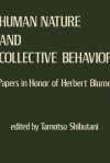 Human Nature and Collective Behavior: Papers in Honor of Herbert Blumer - Tamotsu Shibutani