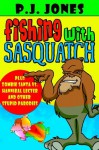 Fishing With Sasquatch - PJ Jones