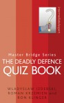 The Deadly Defence Quiz Book - Wladyslaw Izdebski, Roman Krzemien, Ron Klinger