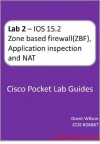 Lab 2 - IOS 15.2 - Zone based firewall (ZBF) with Application inspection and NAT (Cisco pocket lab guides) - Grant Wilson