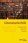 Literaturkritik. Geschichte – Theorie – Praxis - Thomas Anz, Rainer Baasner