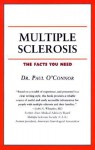 Multiple Sclerosis: The Facts You Need - Paul O'Connor