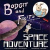 Bodgit and Fixit's Space Adventure - Chris Goodyear