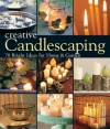 Creative Candlescaping: 70 Bright Ideas for Home & Garden - Terry Taylor