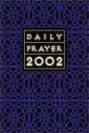 Daily Prayer 2002: A Book Of Psalms, Sacred Reading And Reflection In Tune With The Seasons, Feasts And Ordinary Days Of The Year - Bryan M. Cones