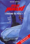 L'énigme du pôle 1: La chose dans les glaces (Bob Morane #206) - Henri Vernes, Christophe Corthouts, Frank Leclercq