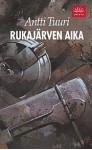 Rukajärven Aika - Antti Tuuri