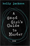 A Good Girl's Guide to Murder - Holly Jackson