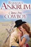 Choose Me, Cowboy (The Canadays of Montana Book 2) - Barbara Ankrum