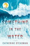 Something in the Water - Catherine Steadman