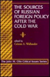 The Sources Of Russian Foreign Policy After The Cold War - Celeste A. Wallander, Anne Wildermuth