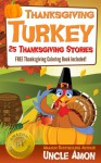 Thanksgiving Turkey (FREE Coloring Book Included!): 25 Thanksgiving Stories for Children - Uncle Amon