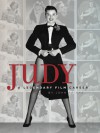 Judy: A Legendary Film Career - John Fricke