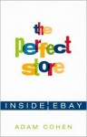 The Perfect Store: Inside eBay - Adam Cohen