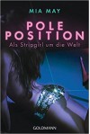 Poleposition: Als Stripgirl um die Welt - Mia May