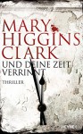 Und deine Zeit verrinnt: Thriller - Mary Higgins Clark, Karl-Heinz Ebnet