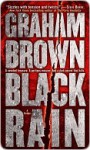 Black Rain: A Thriller - Graham Brown