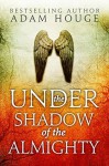 Under the Shadow of the Almighty - Adam Houge