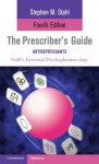 The Prescriber's Guide: Antidepressants (Stahl's Essential Psychopharmacology) - Stephen Stahl, Meghan M. Grady, Nancy Munter