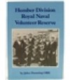 Humber Division Royal Naval Volunteer Reserve: the men and their ships, 1939-1945 - John Dunning