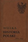 Wielka historia Polski 1914-1945 - Arkadiusz Adamczyk, Jacek Chrobaczyński, Jan Ryś, Michał Śliwa, Monika Ślufińska