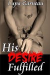 His Desire Fulfilled - Lupa Garneau