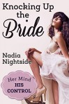 Knocking Up The Bride (Her Mind, His Control Book 3) - Nadia Nightside