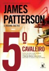 5º Cavaleiro (Clube das Mulheres Contra o Crime #5) - James Patterson, Maxine Paetro