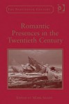 Romantic Presences in the Twentieth Century - Mark Sandy