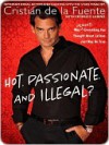 Hot. Passionate. and Illegal?: Why (Almost) Everything You Thought about Latinos Just May Be True - Penguin Putnam