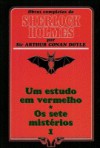 Um Estudo em Vermelho + Os Sete Mistérios (Obras Completas de Sherlock Holmes, #1) - Arthur Conan Doyle