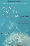 Money Isn't the Problem, You Are - Dain C. Heer, Gary M. Douglas