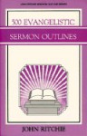 500 Evangelistic Sermon Outlines - John Ritchie