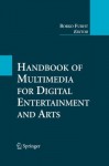 Handbook of Multimedia for Digital Entertainment and Arts - Borko Furht