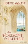 Am Horizont die Freiheit: Historischer Roman (German Edition) - Jorge Molist, Ulrich Kunzmann