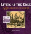 Living at the Edge: Explorers, Exploiters, and Settlers of the Grand Canyon Region - Michael F. Anderson