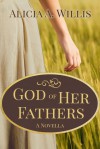 God of Her Fathers: A Novella - Alicia A. Willis