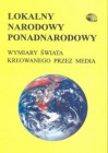 Lokalny, narodowy, ponadnarodowy. Wymiary świata kreowanego przez media - Andrzej Szpociński